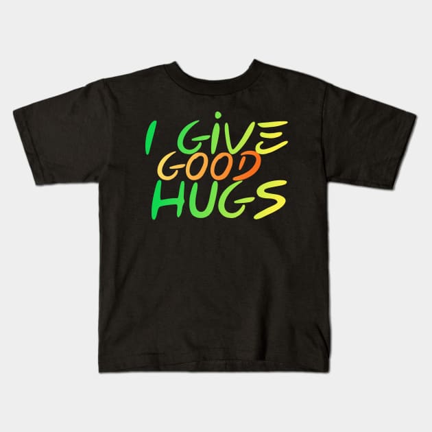 I give good hugs Kids T-Shirt by Benlamo